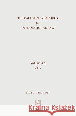 The Palestine Yearbook of International Law, Volume 20 (2017) Ardi Imseis 9789004386525 Brill (JL)
