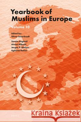 Yearbook of Muslims in Europe, Volume 10 Oliver Scharbrodt Samim Akgonul Ahmet Alibasic 9789004386907 Brill