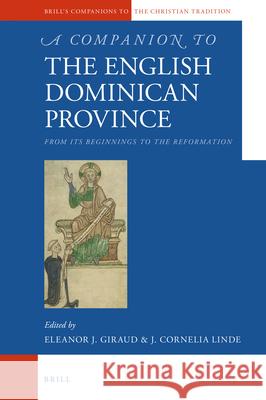 A Companion to the English Dominican Province  : From Its Beginnings to the Reformation  Eleanor J. Giraud, J. Cornelia Linde 9789004387034 Brill