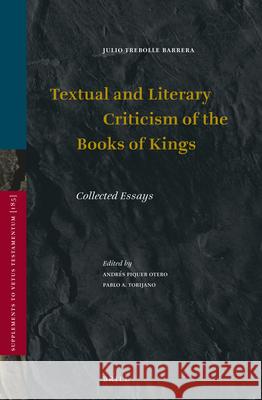 Textual and Literary Criticism of the Books of Kings: Collected Essays Julio Treboll Andres Pique Pablo A. Torijan 9789004388314 Brill