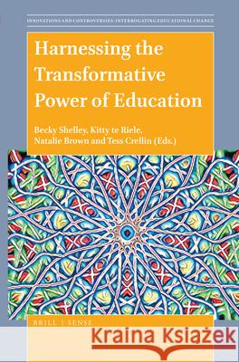 Harnessing the Transformative Power of Education Becky Shelley, Kitty te Riele, Natalie Brown, Tess Crellin 9789004388727