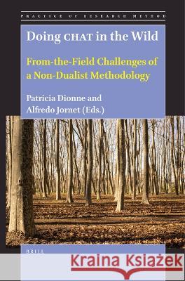 Doing Chat in the Wild: From-The-Field Challenges of a Non-Dualist Methodolgy Patricia Dionne Alfredo Jornet 9789004388758