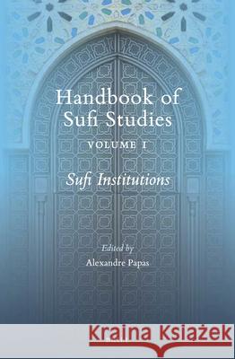 Sufi Institutions Alexandre Papas 9789004389076 Brill