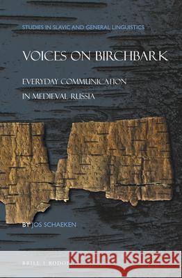 Voices on Birchbark: Everyday Communication in Medieval Russia Jos Schaeken 9789004389403