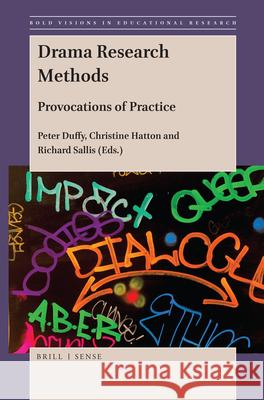 Drama Research Methods: Provocations of Practice Peter Duffy, QC, Christine Hatton, Richard Sallis 9789004389540