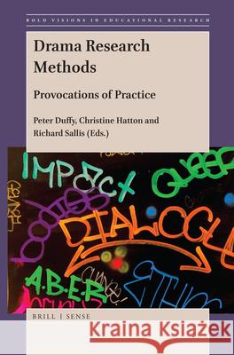 Drama Research Methods: Provocations of Practice Peter Duffy, QC, Christine Hatton, Richard Sallis 9789004389564