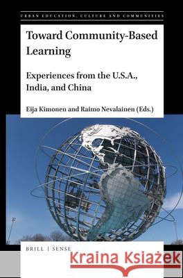 Toward Community-Based Learning: Experiences from the U.S.A., India, and China Eija Kimonen, Raimo Nevalainen 9789004389762 Brill