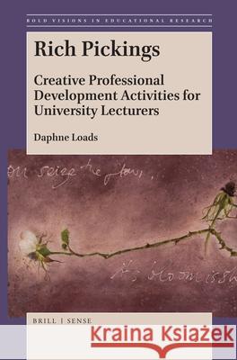 Rich Pickings: Creative Professional Development Activities for University Lecturers Daphne Loads 9789004389946 Brill