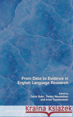 From Data to Evidence in English Language Research Carla Suhr, Terttu Nevalainen, Irma Taavitsainen 9789004390645