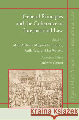 General Principles and the Coherence of International Law Mads Andenas Malgosia Fitzmaurice Attila Tanzi 9789004390928