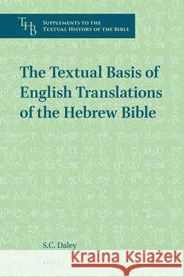 The Textual Basis of English Translations of the Hebrew Bible Stephen Daley 9789004391758 Brill