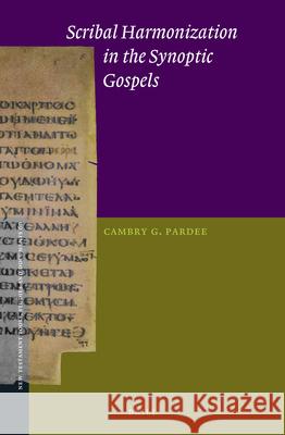 Scribal Harmonization in the Synoptic Gospels Cambry Pardee 9789004391802 Brill