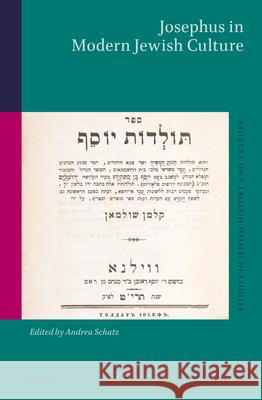 Josephus in Modern Jewish Culture Andrea Schatz 9789004393080 Brill