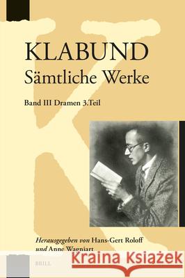 Klabund: S Hans-Gert Roloff 9789004393318 Brill/Rodopi