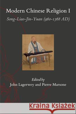 Modern Chinese Religion I (2 vols.): Song-Liao-Jin-Yuan (960-1368 AD) Pierre Marsone, John Lagerwey 9789004393448