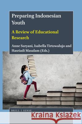 Preparing Indonesian Youth: A Review of Educational Research Anne Suryani Isabella Tirtowalujo Hasriadi Masalam 9789004393653 Brill - Sense