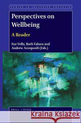 Perspectives on Wellbeing: A Reader Sue Vella, Ruth Falzon, Andrew Azzopardi 9789004394155