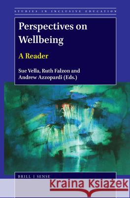 Perspectives on Wellbeing: A Reader Sue Vella, Ruth Falzon, Andrew Azzopardi 9789004394155 Brill