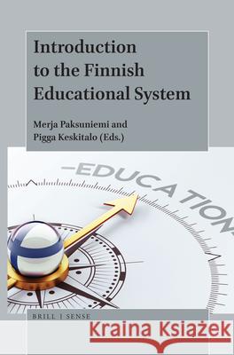 Introduction to the Finnish Educational System Merja Paksuniemi, Pigga Keskitalo 9789004394261 Brill