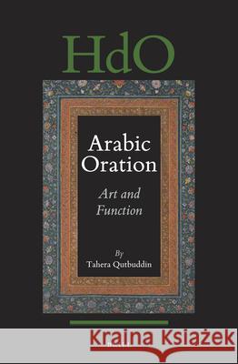 Arabic Oration: Art and Function Tahera Qutbuddin 9789004394407