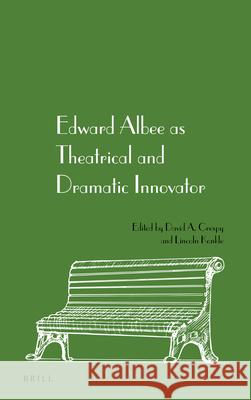 Edward Albee as Theatrical and Dramatic Innovator David Crespy Lincoln Konkle 9789004394704