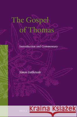 The Gospel of Thomas: Introduction and Commentary Simon James Gathercole 9789004394933 Brill