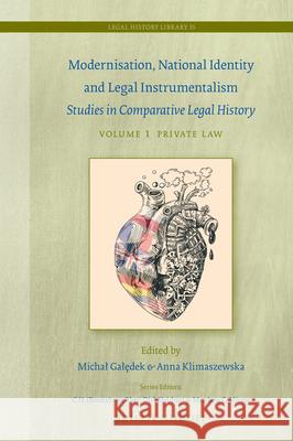 Modernisation, National Identity and Legal Instrumentalism (Vol. I: Private Law): Studies in Comparative Legal History Galędek 9789004395282 Brill - Nijhoff