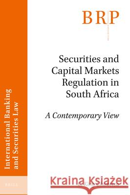 Securities and Capital Markets Regulation in South Africa: A Contemporary View C. King Chanetsa 9789004395886 Brill