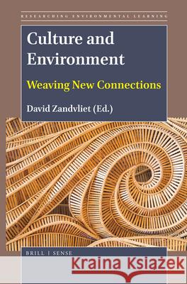 Culture and Environment: Weaving New Connections David B. Zandvliet 9789004396340