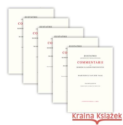 Commentarii Ad Homeri Iliadem Pertinentes Ad Fidem Codicis Laurentiani Editi (5 Vols Set, Incl. Indices)  9789004396586 Brill