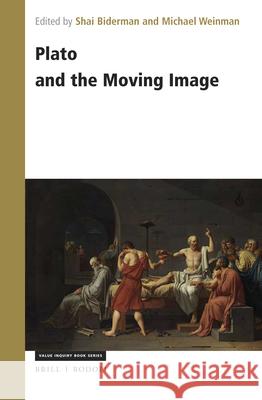 Plato and the Moving Image Shai Biderman Michael Weinman 9789004398108 Brill/Rodopi