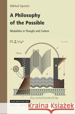 A Philosophy of the Possible: Modalities in Thought and Culture Mikhail Epstein 9789004398337 Brill/Rodopi