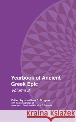 Yearbook of Ancient Greek Epic: Volume 3 Jonathan Burgess Jonathan Ready Christos Tsagalis 9789004398511