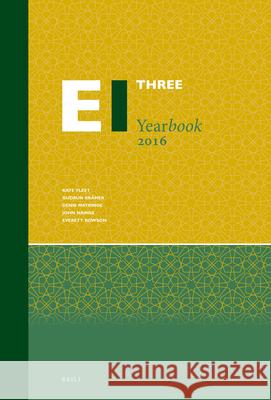 Encyclopaedia of Islam Three Yearbook 2016 Kate Fleet Gudrun Kramer Denis Matringe 9789004398757