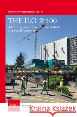 The ILO @ 100: Addressing the Past and Future of Work and Social Protection Gironde 9789004399006 Brill - Nijhoff