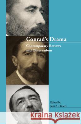 Conrad’s Drama: Contemporary Reviews and Observations John G. Peters 9789004399099 Brill