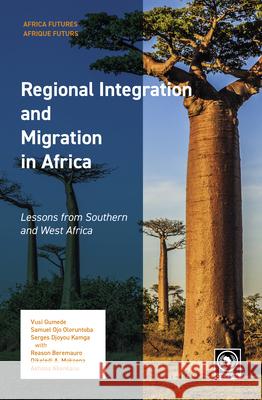 Regional Integration and Migration in Africa: Lessons from Southern and West Africa Vusi Gumede Samuel Oj Serges Djoyo 9789004399921 Brill