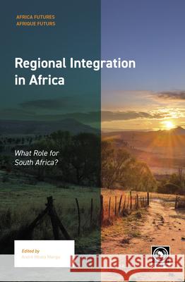 Regional Integration in Africa: What Role for South Africa? André Mbata Mangu 9789004399938