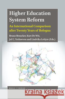 Higher Education System Reform: An International Comparison after Twenty Years of Bologna Bruno Broucker, Kurt De Wit, Jef C. Verhoeven, Liudvika Leišytė 9789004400092