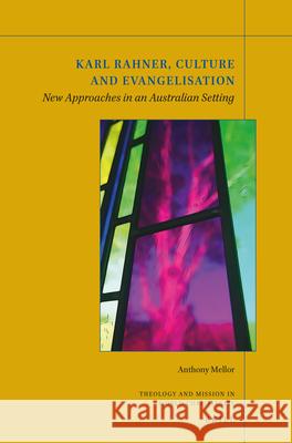 Karl Rahner, Culture and Evangelization: New Approaches in an Australian Setting Anthony Mellor 9789004400306