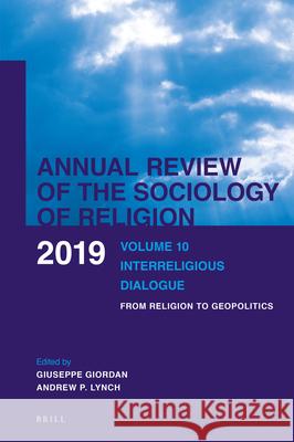 Volume 10: Interreligious Dialogue: From Religion to Geopolitics Giuseppe Giordan Andrew P. Lynch 9789004400320 Brill