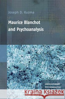 Maurice Blanchot and Psychoanalysis Joseph Kuzma 9789004401327 Brill/Rodopi