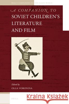 A Companion to Soviet Children's Literature and Film Olga Voronina 9789004401488 Brill