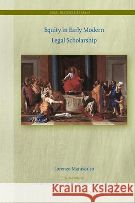 Equity in Early Modern Legal Scholarship Lorenzo Maniscalco 9789004404809 Brill - Nijhoff
