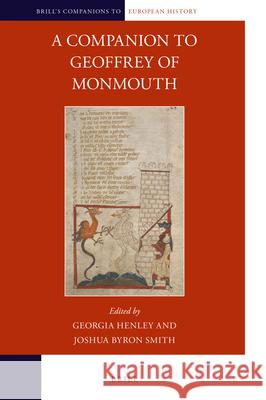 A Companion to Geoffrey of Monmouth Joshua Byron Smith, Georgia Henley 9789004405288