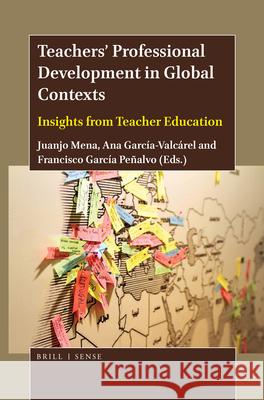 Teachers’ Professional Development in Global Contexts: Insights from Teacher Education Juanjo Mena, Ana García-Valcárcel, Francisco J. García-Peñalvo 9789004405349