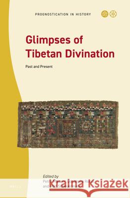 Glimpses of Tibetan Divination: Past and Present Petra Maurer, Donatella Rossi, Rolf Scheuermann 9789004407374 Brill