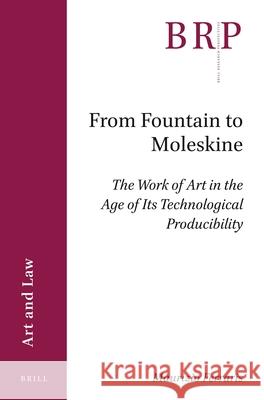 From Fountain to Moleskine: The Work of Art in the Age of Its Technological Producibility Maurizio Ferraris 9789004407565