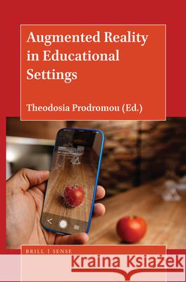 Augmented Reality in Educational Settings Theodosia Prodromou 9789004408821 Brill