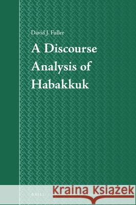 A Discourse Analysis of Habakkuk David J. Fuller 9789004408883 Brill